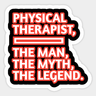 Physical Therapist  The Man The Myth The Legend, Gift for male physical therapist with mustache Sticker